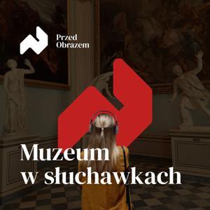 Przed obrazem – muzeum w słuchawkach by Joanna Mackiewicz