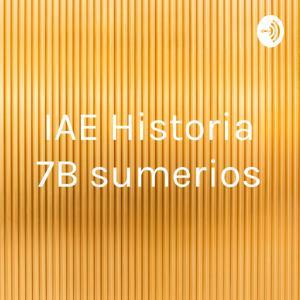 IAE Historia 7B sumerios by Benjamin Ignacio Torres Salinas