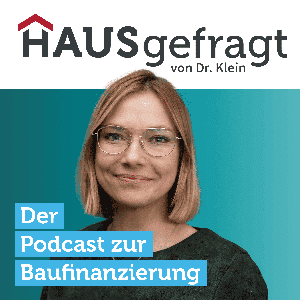 HAUSgefragt von Dr. Klein: Der Podcast zur Baufinanzierung by Anna Commentz