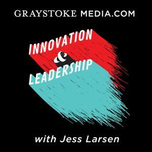 The Jess Larsen Show on Innovation & Leadership by Graystoke Networks