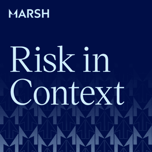 Risk in Context Podcast by Marsh