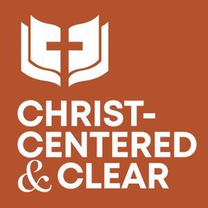 The Christ Centered and Clear Podcast by christcenteredandclear