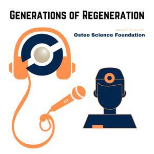 Generations of Regeneration by Osteo Science Foundation