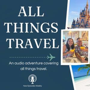 All Things Travel Podcast by Ryan Hedstrom and Julie Shaffer