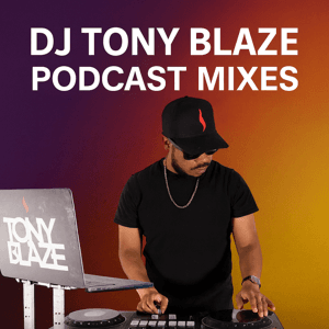 Dj Tony Blaze‘s Podcast by Dj Tony Blaze