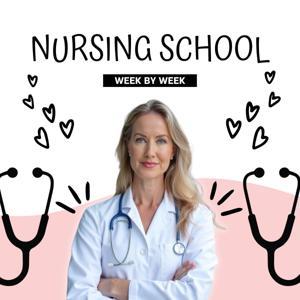Nursing School Week by Week by Nurse Melanie
