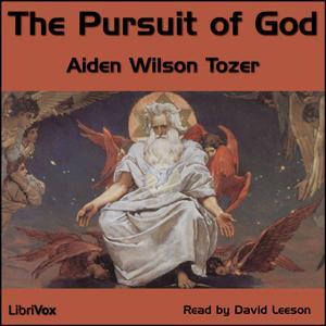 Pursuit of God, The by Aiden Wilson Tozer (1897 - 1963) by LibriVox