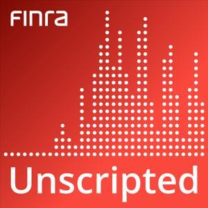 FINRA Unscripted by FINRA
