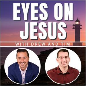 Eyes on Jesus with Drew and Tim by Discerning Dad