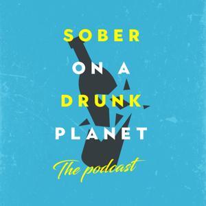 Sober On A Drunk Planet - The Podcast by Sean Alexander