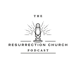 Resurrection Church Podcast by Resurrection Church: Burnsville, MN