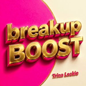 breakup BOOST: Direct Advice for Messy Situations by Trina Leckie