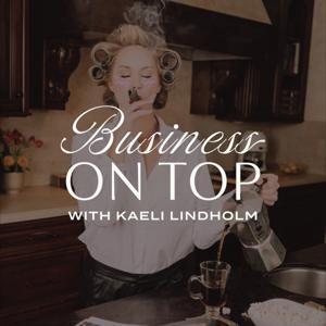 Business on Top with Kaeli Lindholm by Kaeli Lindholm