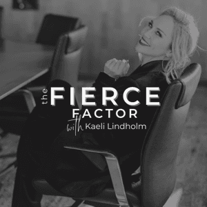 The Fierce Factor with Kaeli Lindholm by Kaeli Lindholm