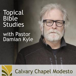 Calvary Chapel Modesto - Topical Studies by Damian Kyle