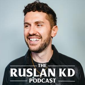 Ruslan KD Podcast by Ruslan KD