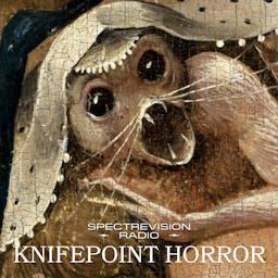 Knifepoint Horror by SpectreVision Radio