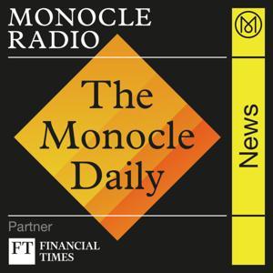 The Monocle Daily by Monocle