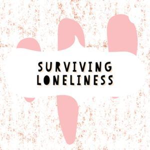 SURVIVING LONELINESS by Surviving loneliness