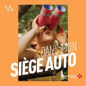 Dans mon siège auto by Radio VINCI Autoroutes 107.7