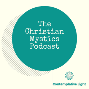 The Christian Mystics Podcast by Contemplative Light