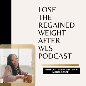 Lose the Weight after Weight Loss Surgery Podcast by Mabel Joseph