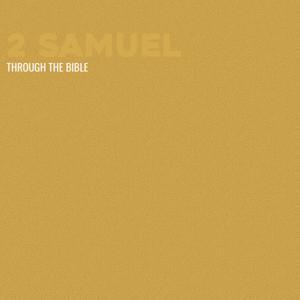 Through the Bible - 2 Samuel by Calvary Monterey