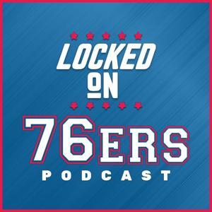 Locked On 76ers - Daily Podcast On The Philadelphia Sixers by Locked On Podcast Network, Keith Pompey, Kayla Santiago