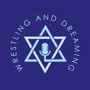Wrestling and Dreaming: Engaging Discussions on Judaism by Rabbi Rob Dobrusin