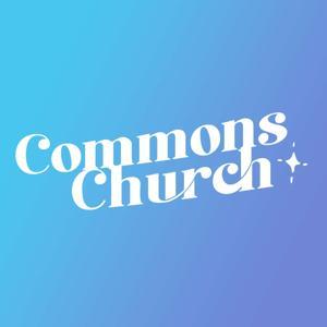 Commons Church Podcast by Commons Church