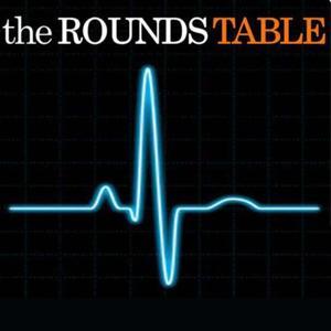The Rounds Table by Dr. John Fralick and Dr. Michael Fralick