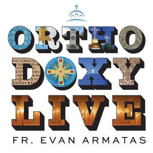 Orthodoxy Live by Fr. Evan Armatas, and Ancient Faith Ministries