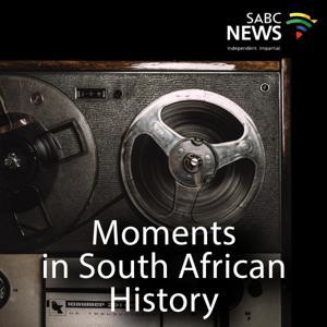 Moments in South African History by SABC Radio News
