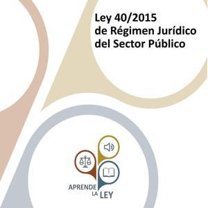 Ley 40/2015 de Régimen Jurídico del Sector Público (LRJSP) by Aprende la Ley