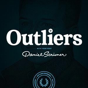 Outliers with Daniel Scrivner: Explore the Greatest Innovators, Founders, and Investors by Outlier Academy