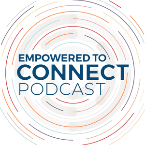 Empowered to Connect Podcast by Empowered to Connect
