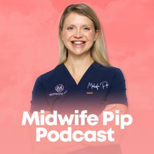 Midwife Pip Podcast by Midwife Pip