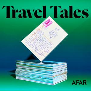 Travel Tales by Afar by AFAR Media