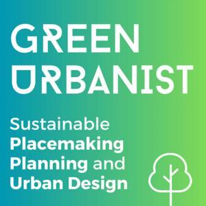 Green Urbanist - Sustainable Placemaking, Planning and Urban Design by Ross O'Ceallaigh