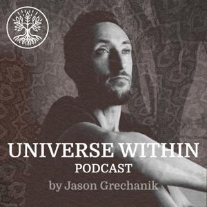 The Universe Within Podcast by Jason Grechanik