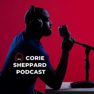 Corie Sheppard Podcast by Corie Sheppard