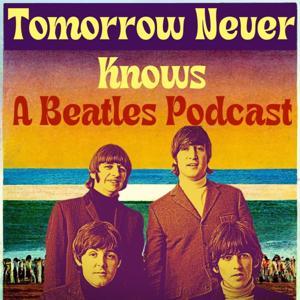 Tomorrow Never Knows-A Beatles Podcast by Duke