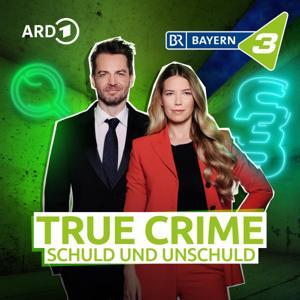 Bayern 3 True Crime - Schuld und Unschuld by Bayerischer Rundfunk