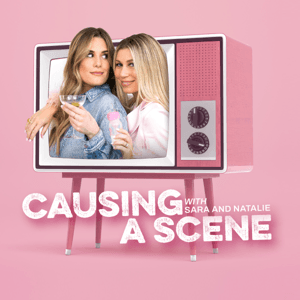 Causing a Scene with Sara and Natalie by Sara Gretzky & Natalie Buck