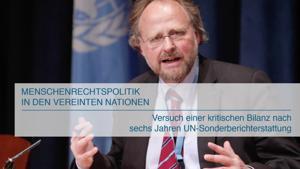 Menschenrechtspolitik in den Vereinten Nationen - Versuch einer kritischen Bilanz nach sechs Jahren UN-Sonderberichterstatter Clip ID:6840 by Prof. Dr. Heiner Bielefeldt
