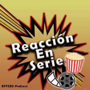 Reacción en Serie by Effzed Podcast