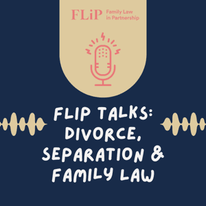 FLiP Talks: Divorce, Separation & Family Law by FLiP - Family Law in Partnership