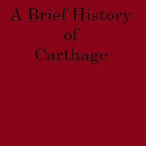 A Brief History of Carthage by Joshua Jared Scott