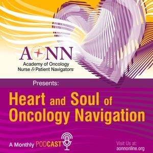 Heart and Soul of Oncology Navigation by The Academy of Oncology Nurse & Patient Navigators