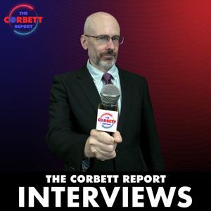 The Corbett Report - Feature Interviews by The Corbett Report